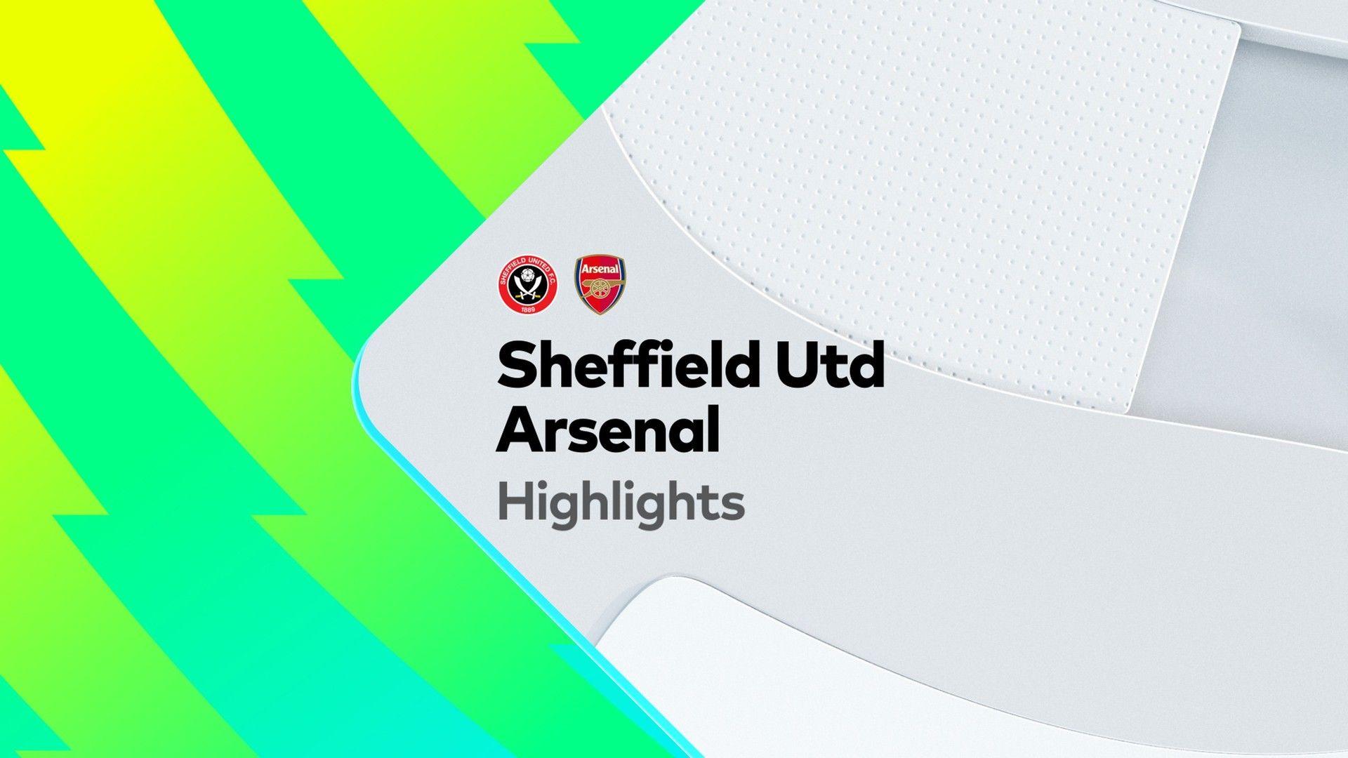 Sheffield United vs Arsenal Highlights